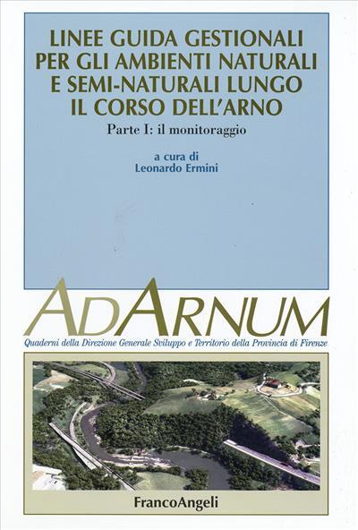 Linee guida gestionali per gli ambienti naturali e semi-naturali lungo il corso dell'Arno. Vol. 1: Il monitoraggio. - copertina