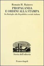 Propaganda e ordini alla stampa. Da Badoglio alla Repubblica sociale italiana