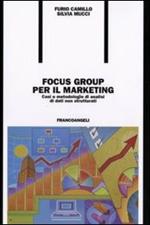 Focus group per il marketing. Casi e metodologie di analisi di dati non strutturati