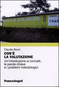 Cos'è la valutazione. Un'introduzione ai concetti, le parole chiave e i problemi metodologici - Claudio Bezzi - copertina