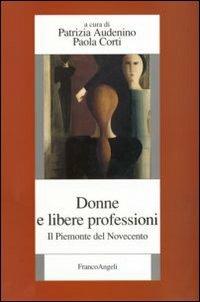Donne e libere professioni. Il Piemonte del Novecento - copertina