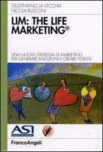 LIM: the life marketing. Una nuova strategia di marketing per generare emozioni e creare fedeltà