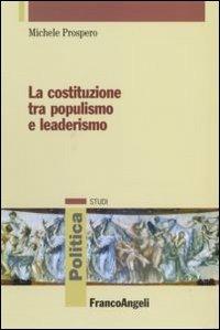 La Costituzione tra populismo e leaderismo - Michele Prospero - copertina