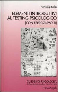 Elementi introduttivi al testing psicologico. Con esercizi svolti - Pier L. Baldi - copertina