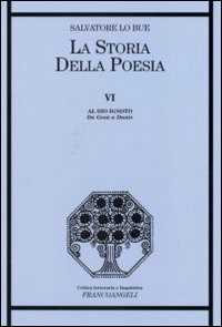La storia della poesia. Vol. 6: Al Dio ignoto. Da Gesù a Dante