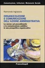 Organizzazione e comunicazione dell'azione amministrativa. Le norme sul procedimento e la comunicazione pubblica in una prospettiva organizzativa
