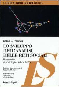 Lo sviluppo dell'analisi delle reti sociali. Uno studio di sociologia della scienza - Linton C. Freeman - copertina