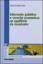 Intervento pubblico e crescita economica: un equilibrio da ricostruire