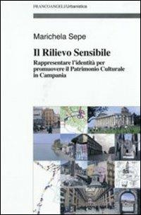 Il rilievo sensibile. Rappresentare l'identità per promuovere il patrimonio culturale in Campania - Marichela Sepe - copertina