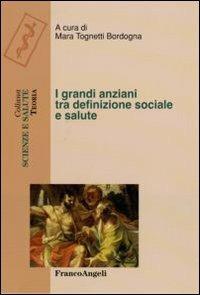 I grandi anziani tra definizione sociale e salute - copertina