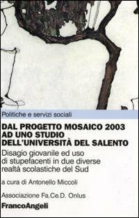 Dal Progetto Mosaico 2003 ad uno studio dell'Università del Salento. Disagio giovanile ed uso di stupefacenti in due diverse realtà scolastiche del Sud - copertina