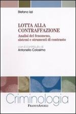 Lotta alla contraffazione. Analisi del fenomeno, sistemi e strumenti di contrasto