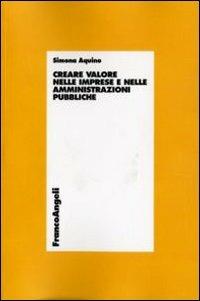 Creare valore nelle imprese e nelle amministrazioni pubbliche - Simona Aquino - copertina