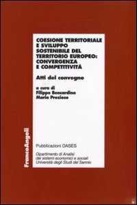 Coesione territoriale e sviluppo sostenibile del territorio europeo: convergenza e competitività. Atti del Convegno