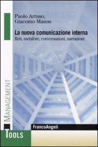 La nuova comunicazione interna. Reti, metafore, conversazioni, narrazioni - Paolo Artuso,Giacomo Mason - copertina