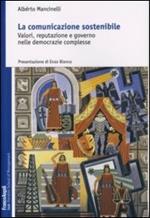 La comunicazione sostenibile. Valori, reputazione e governo nelle democrazie complesse