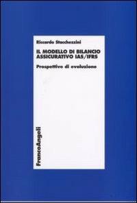 Il modello di bilancio assicurativo IAS/IFSR. Prospettive di evoluzione - Riccardo Stacchezzini - copertina