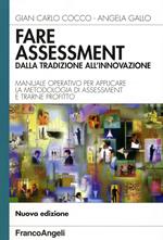 Fare assessment: dalla tradizione all'innovazione. Manuale operativo per applicare la metodologia di assessment e trarne profitto