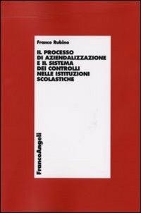 Il processo di aziendalizzazione e il sistema dei controlli nelle istituzioni scolastiche - Franco Rubino - copertina