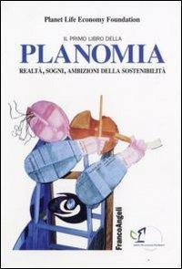 Il primo libro della planomia. Realtà, sogni, ambizioni della sostenibilità - copertina
