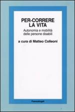 Per-correre la vita. Autonomia e mobilità delle persone disabili