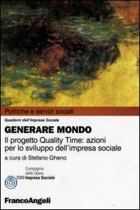 Generare mondo. Il progetto Quality Time: azioni per lo sviluppo dell'impresa sociale - copertina