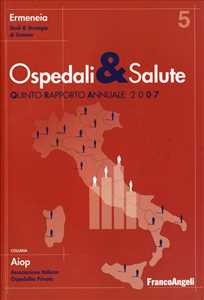 Ospedali e salute in Italia. Quinto rapporto annuale 2007