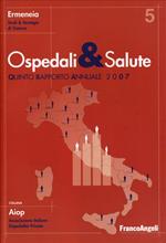 Ospedali e salute in Italia. Quinto rapporto annuale 2007