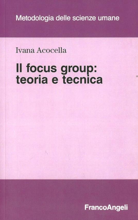 Il focus group. Teoria e tecnica - Ivana Acocella - copertina