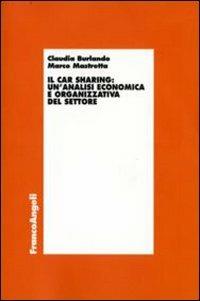 Il car sharing: un'analisi economica e organizzativa del settore - Claudia Burlando,Marco Mastretta - copertina