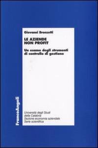 Le aziende non profit. Un esame degli strumenti di controllo di gestione - Giovanni Bronzetti - copertina
