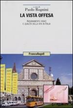 La vista offesa. Inquinamento visivo e qualità della vita in Italia