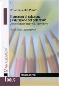 Il processo di selezione e valutazione del potenziale. Come stendere un profilo descrittivo - Emanuela Del Pianto - copertina