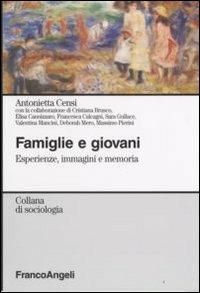 Famiglie e giovani. Esperienze, immagini e memoria - Antonietta Censi - copertina