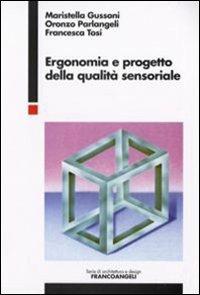 Ergonomia e progetto della qualità sensoriale - Maristella Gussoni,Oronzo Parlangeli,Francesca Tosi - copertina