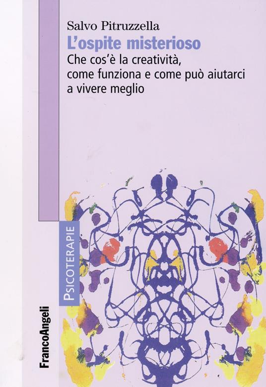 L' ospite misterioso. Che cos'è la creatività, come funziona, come può aiutarci a vivere meglio - Salvo Pitruzzella - copertina