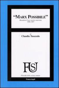 Marx possibile. Benedetto Croce teorico marxista 1896-1897 - Claudio Tuozzolo - copertina