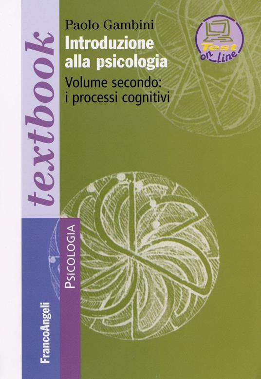 Introduzione alla psicologia. Vol. 2: I processi cognitivi - Paolo Gambini - copertina