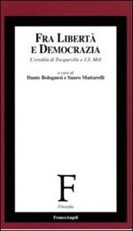 Fra libertà e democrazia. L'eredità di Tocqueville e J. S. Mill