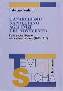 L'anarchismo napoletano agli inizi del Novecento. Dalla svolta liberale alla settimana rossa (1901-1914)