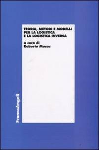 Teoria, metodi e modelli per la logistica e la logistica inversa - copertina