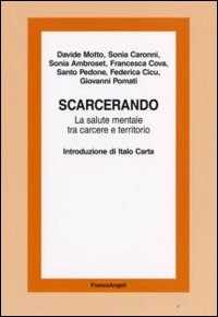 Scarcerando. La salute mentale tra carcere e territorio