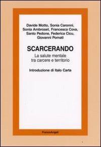 Scarcerando. La salute mentale tra carcere e territorio - copertina