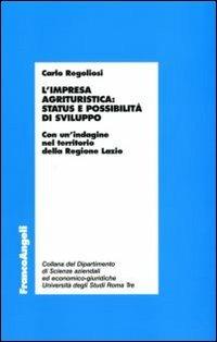 L' impresa agrituristica: status e possibilità di sviluppo. Con un'indagine nel territorio della Regione Lazio - Carlo Regoliosi - copertina