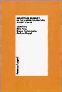 Industrial ecology in the cattle-to-leather supply chain - Rita Puig,Bruno Notarnicola,Andrea Raggi - copertina