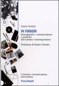 In viaggio. Immaginario, comunicazione e pratiche del turismo contemporaneo - Laura Gemini - copertina