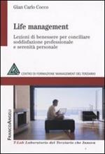 Life management. Lezioni di benessere per conciliare soddisfazione professionale e serenità personale