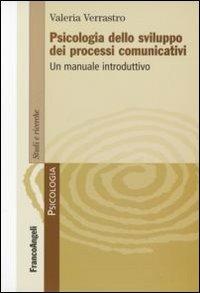 Psicologia dello sviluppo dei processi comunicativi. Un manuale introduttivo - Valeria Verrastro - copertina