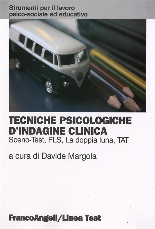 Tecniche psicologiche d'indagine clinica. Sceno-test, FLS, la doppia luna, TAT - copertina