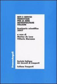 Reti e servizi ferroviari per le aree metropolitane italiane. Seminario scientifico 2007 - copertina
